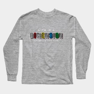 Life Is a Dimension Of Space And Time Long Sleeve T-Shirt